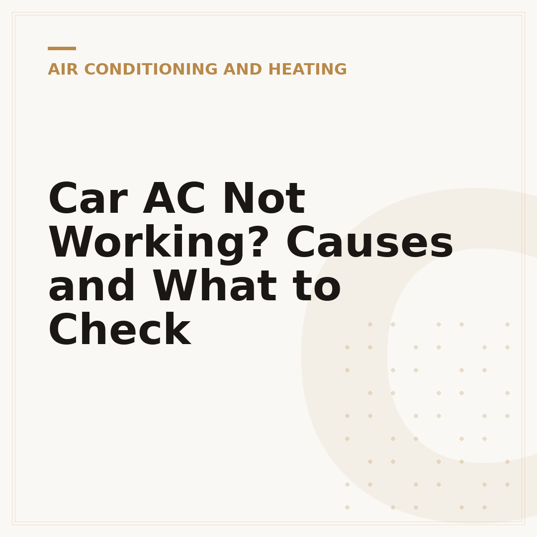 Car AC Not Working? Causes and What to Check