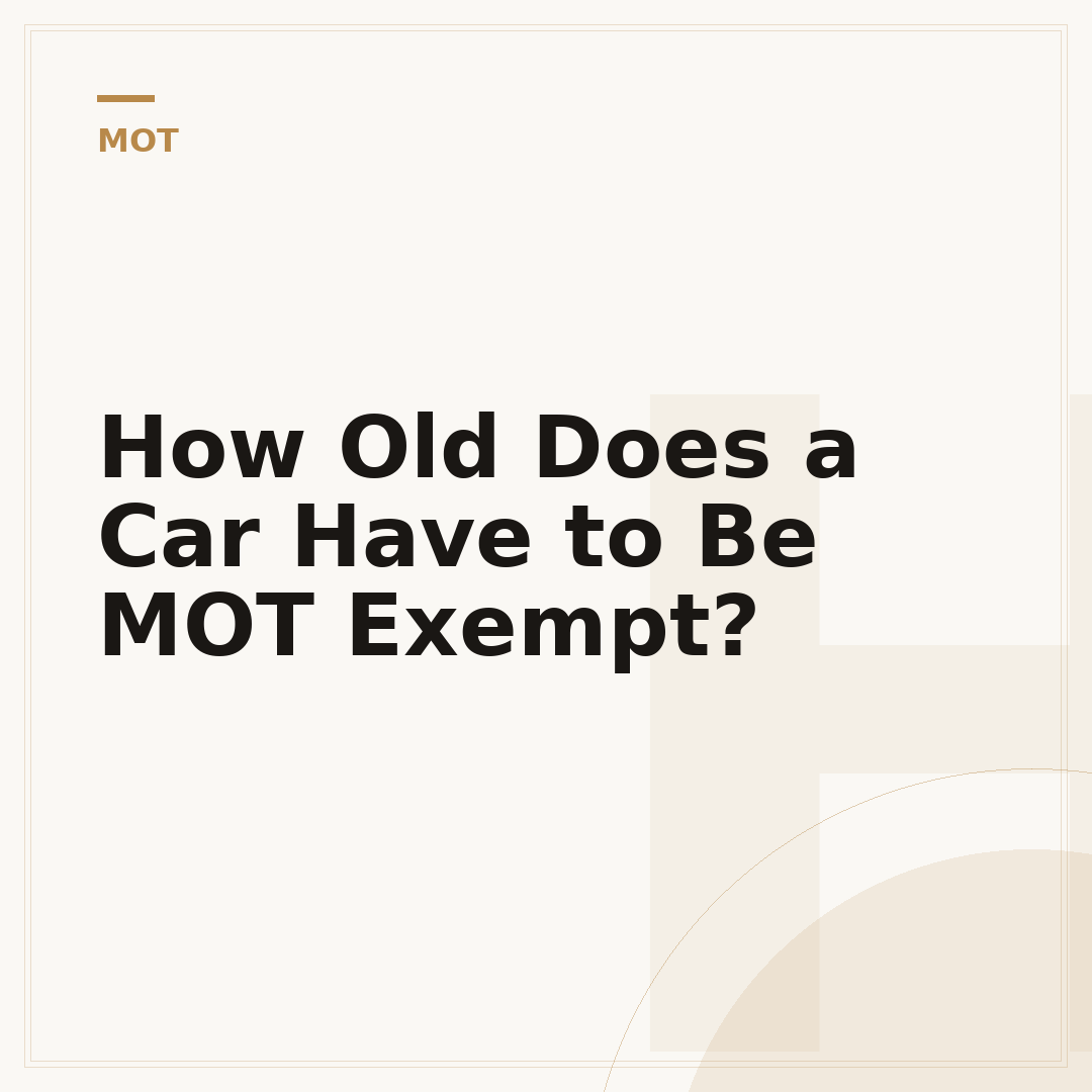 How Old Does a Car Have to Be MOT Exempt?