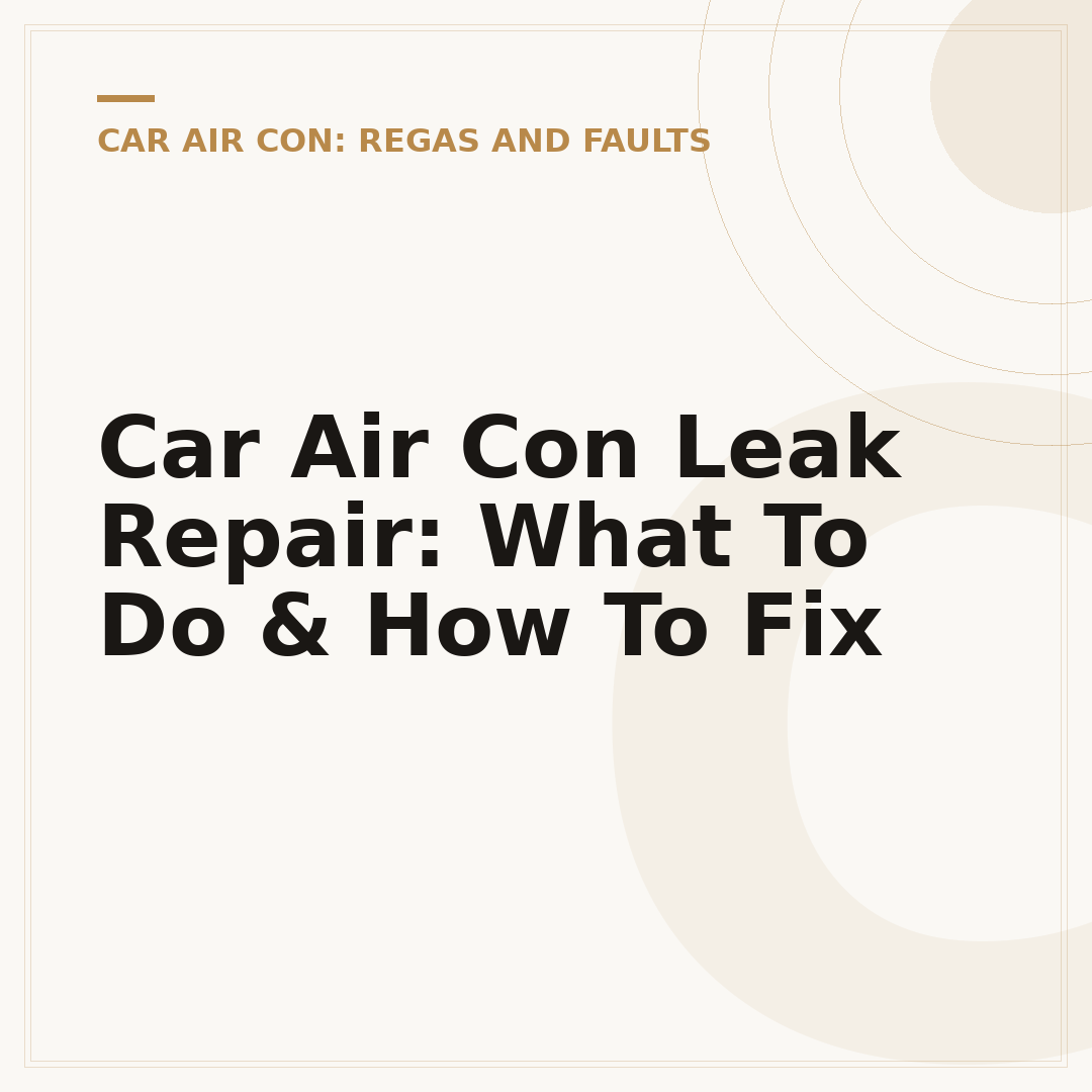 Car Air Con Leak Repair: What To Do & How To Fix