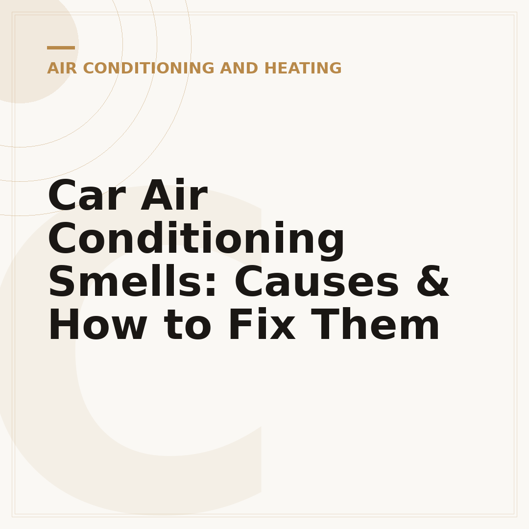 Car Air Conditioning Smells: Causes & How to Fix Them