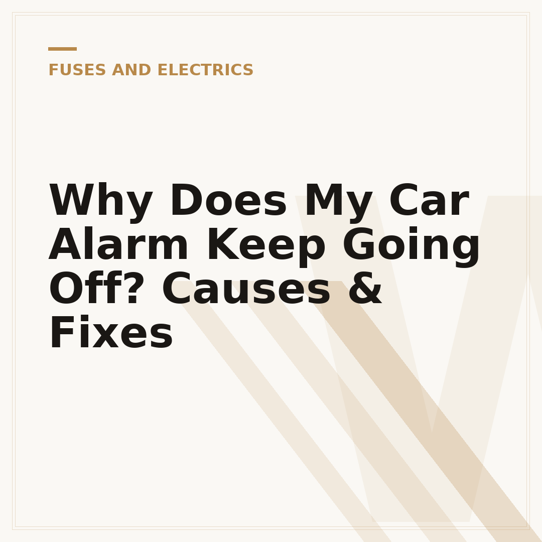 Why Does My Car Alarm Keep Going Off? Causes & Fixes