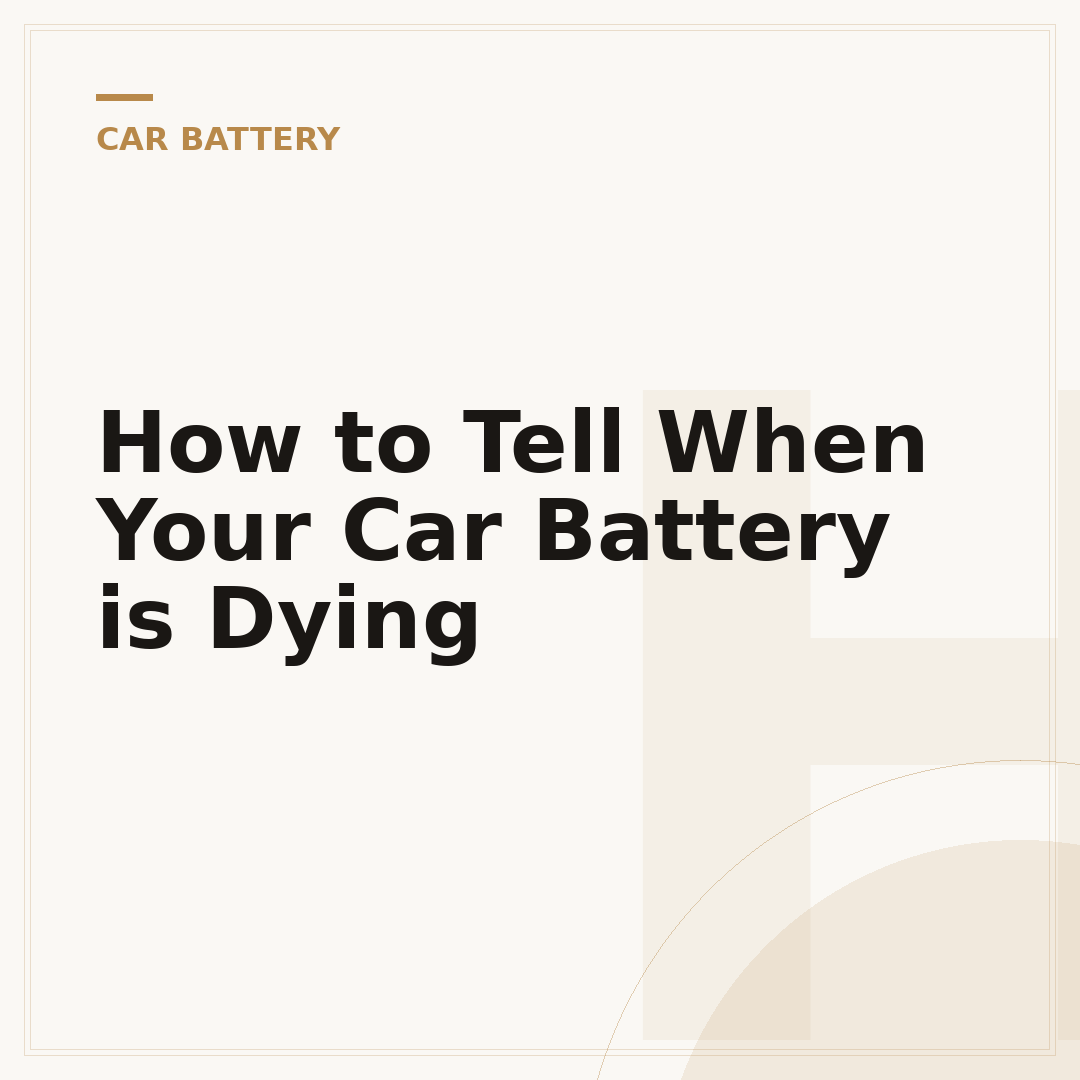 How to Tell When Your Car Battery is Dying