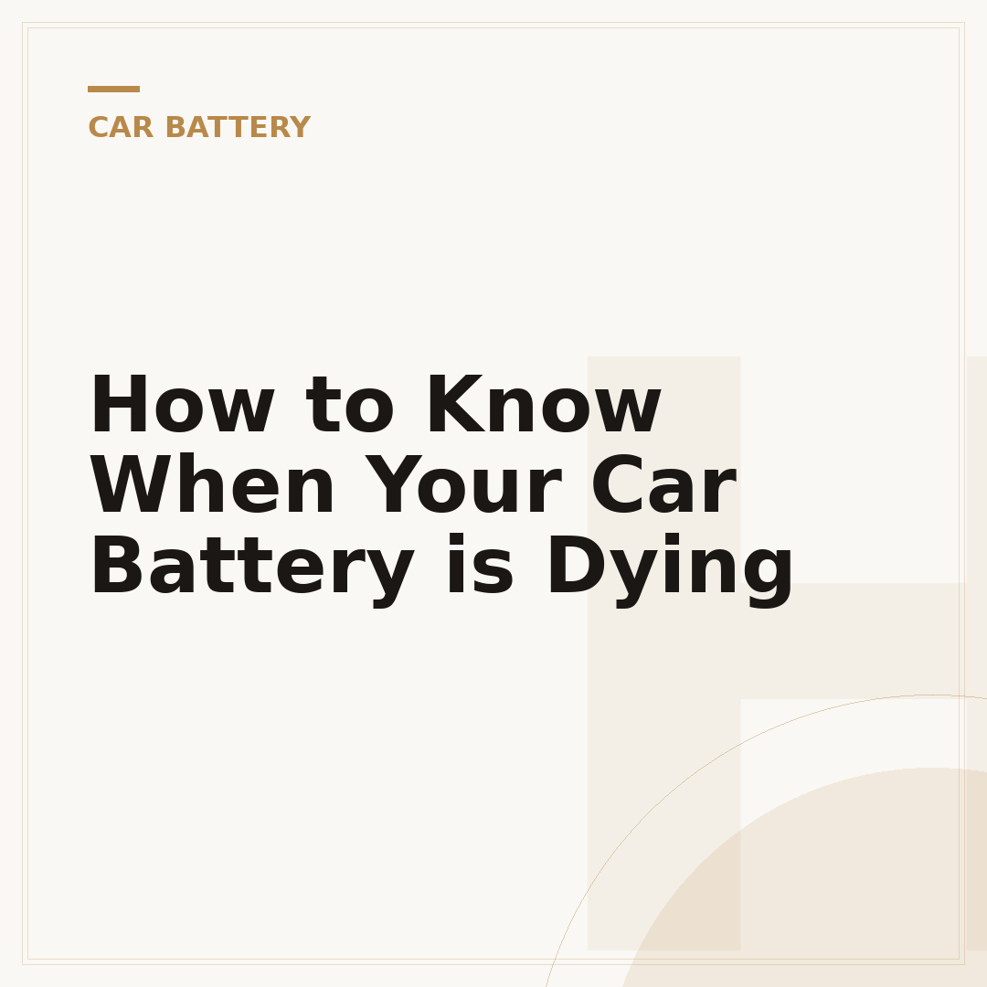 How to Know When Your Car Battery is Dying