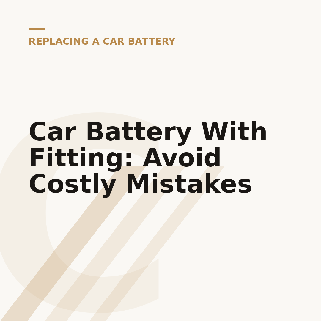 Car Battery With Fitting: Avoid Costly Mistakes