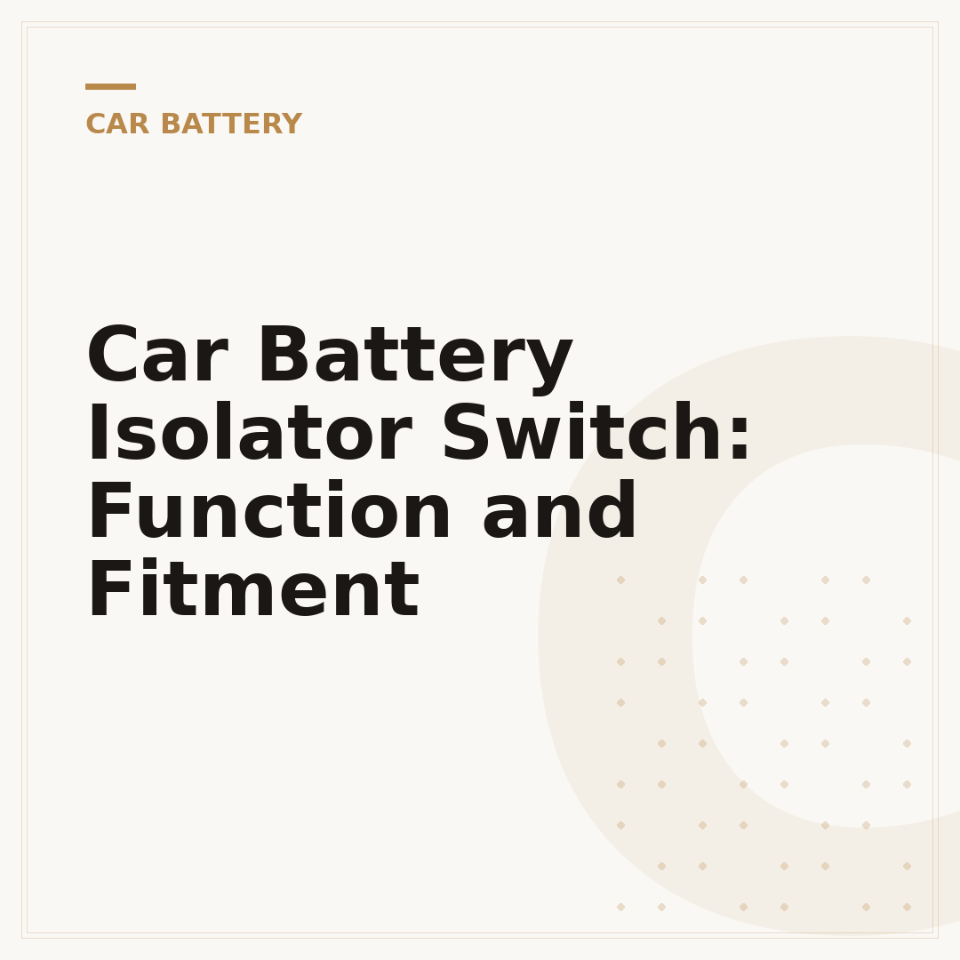 Car Battery Isolator Switch: Function and Fitment