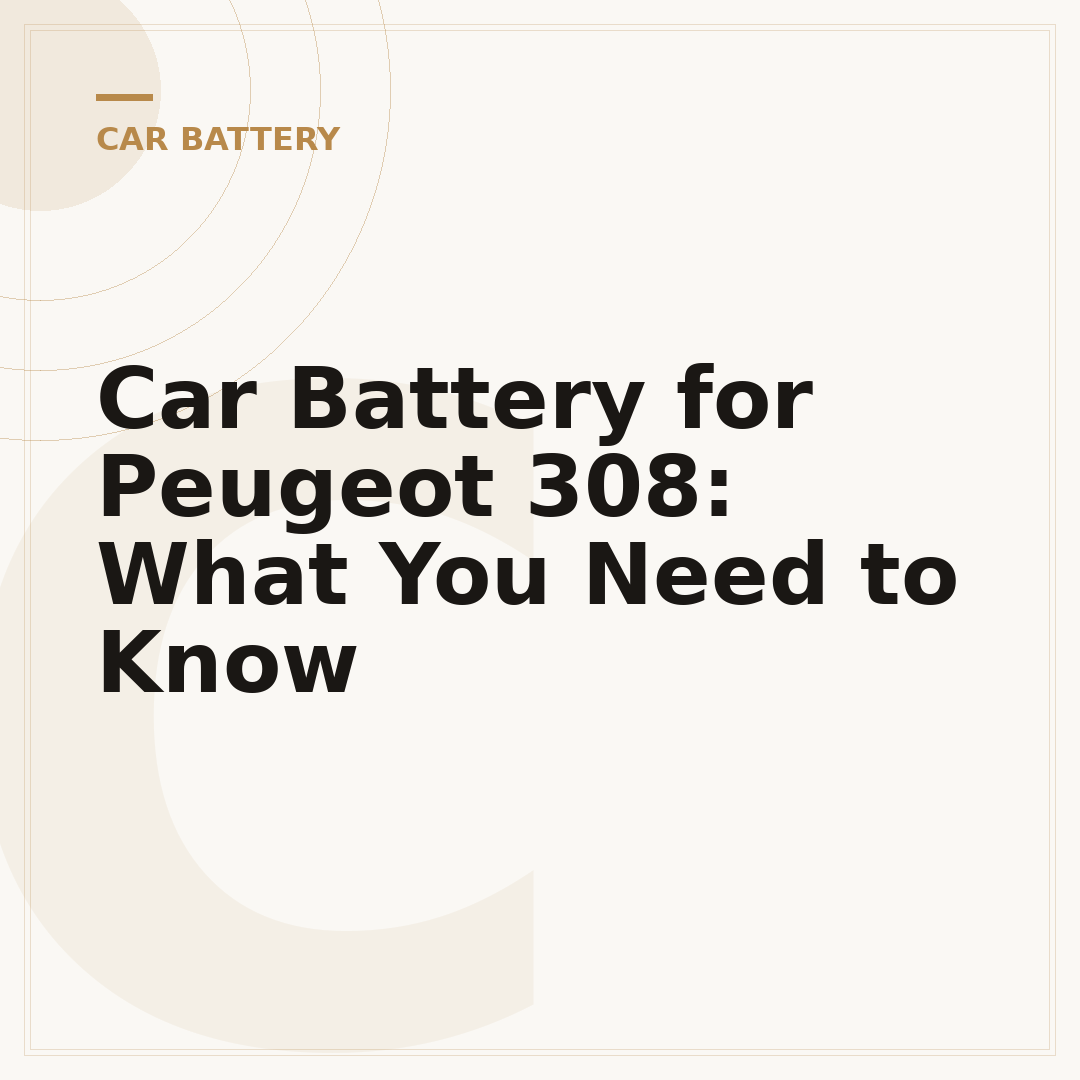 Car Battery for Peugeot 308: What You Need to Know