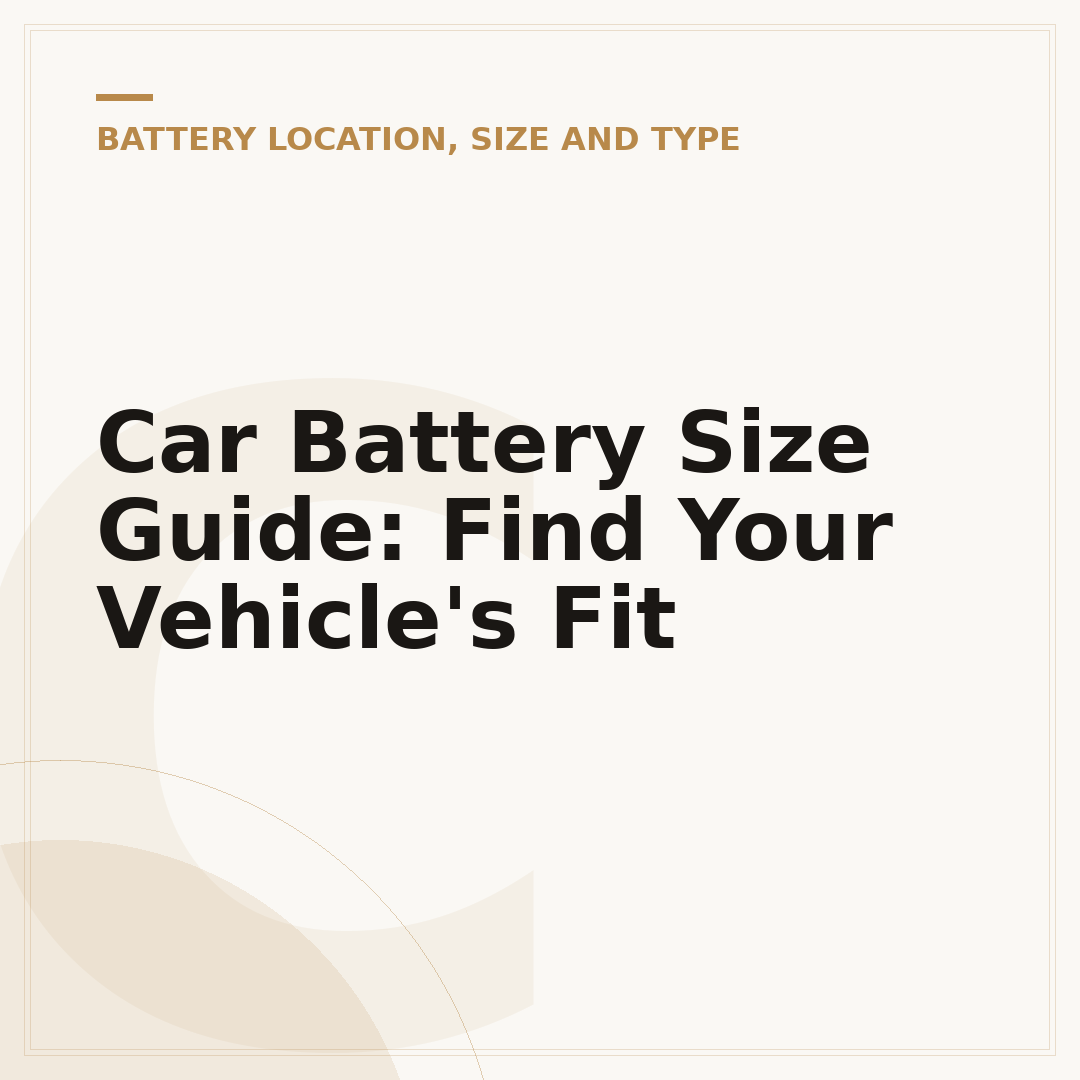 Car Battery Size Guide: Find Your Vehicle's Fit