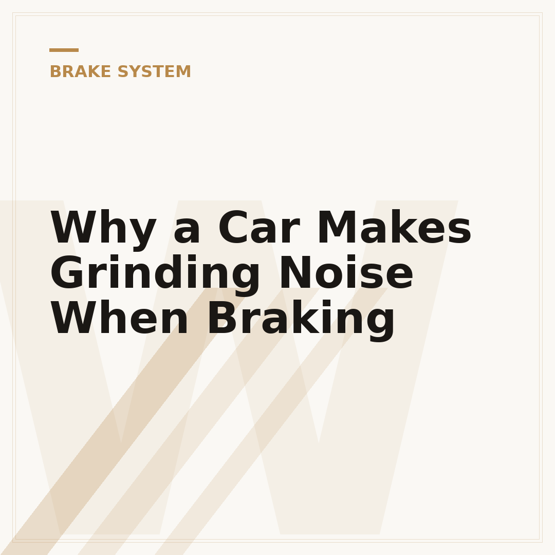 Why a Car Makes Grinding Noise When Braking