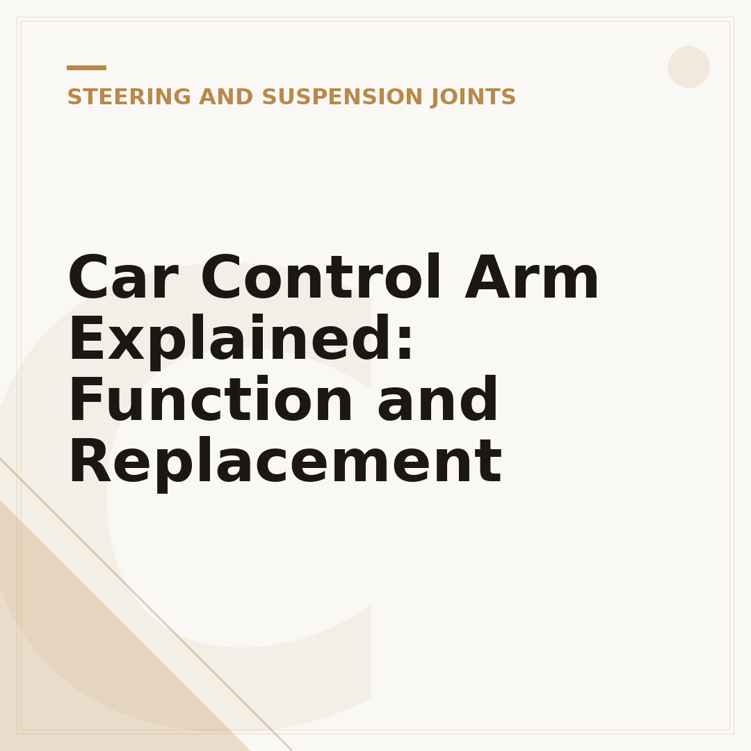Car Control Arm Explained: Function and Replacement