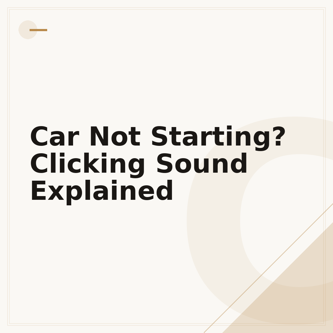 Car Not Starting? Clicking Sound Explained