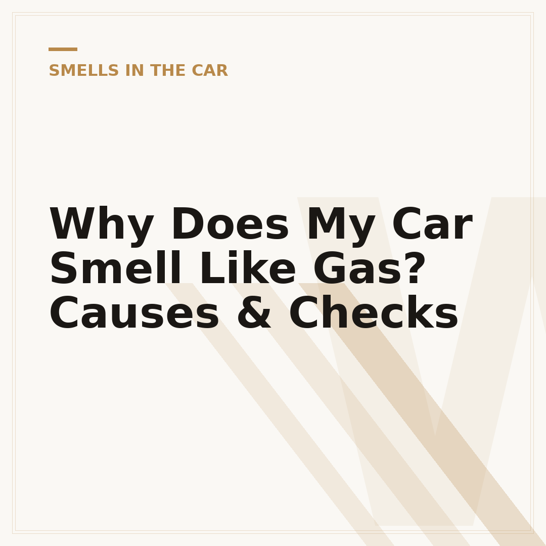 Why Does My Car Smell Like Gas? Causes & Checks