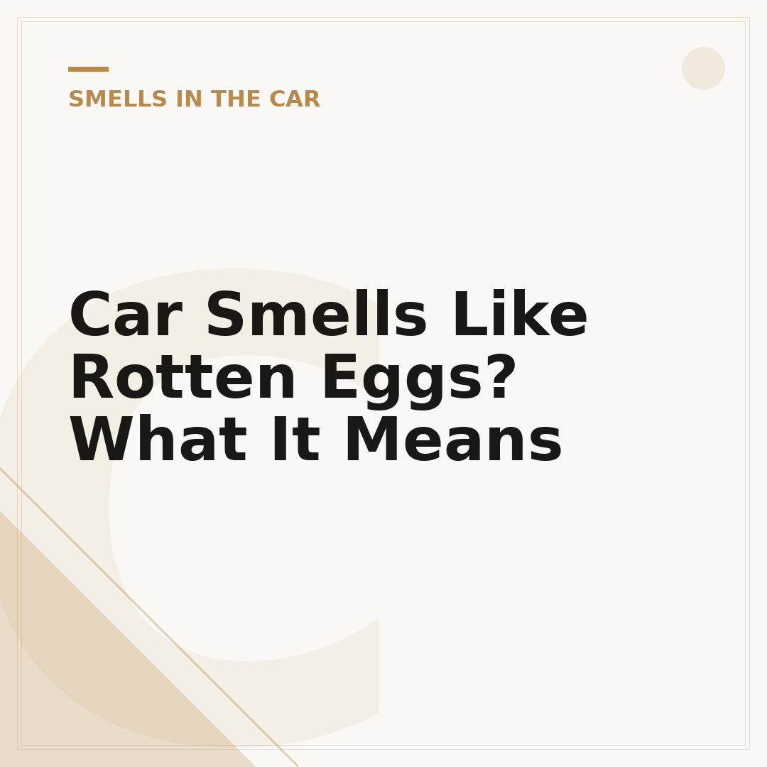 Car Smells Like Rotten Eggs? What It Means