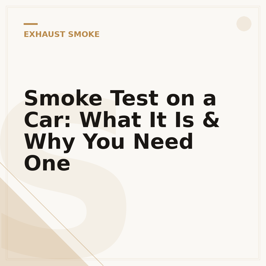 Smoke Test on a Car: What It Is & Why You Need One