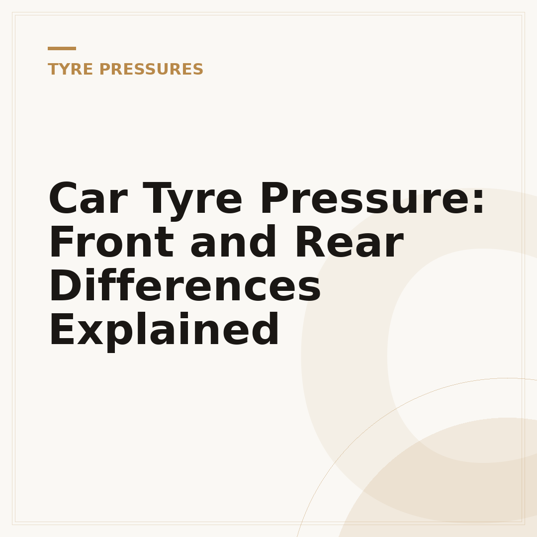 Car Tyre Pressure: Front and Rear Differences Explained