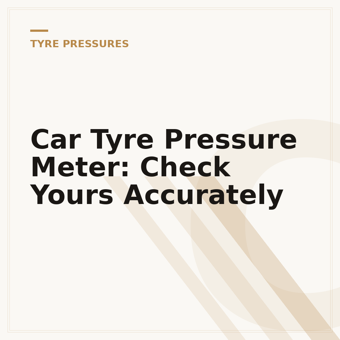 Car Tyre Pressure Meter: Check Yours Accurately