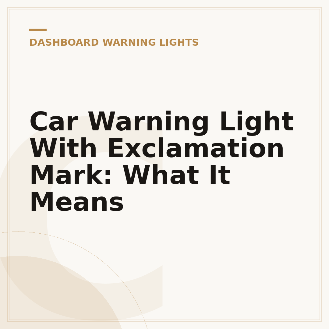Car Warning Light With Exclamation Mark: What It Means