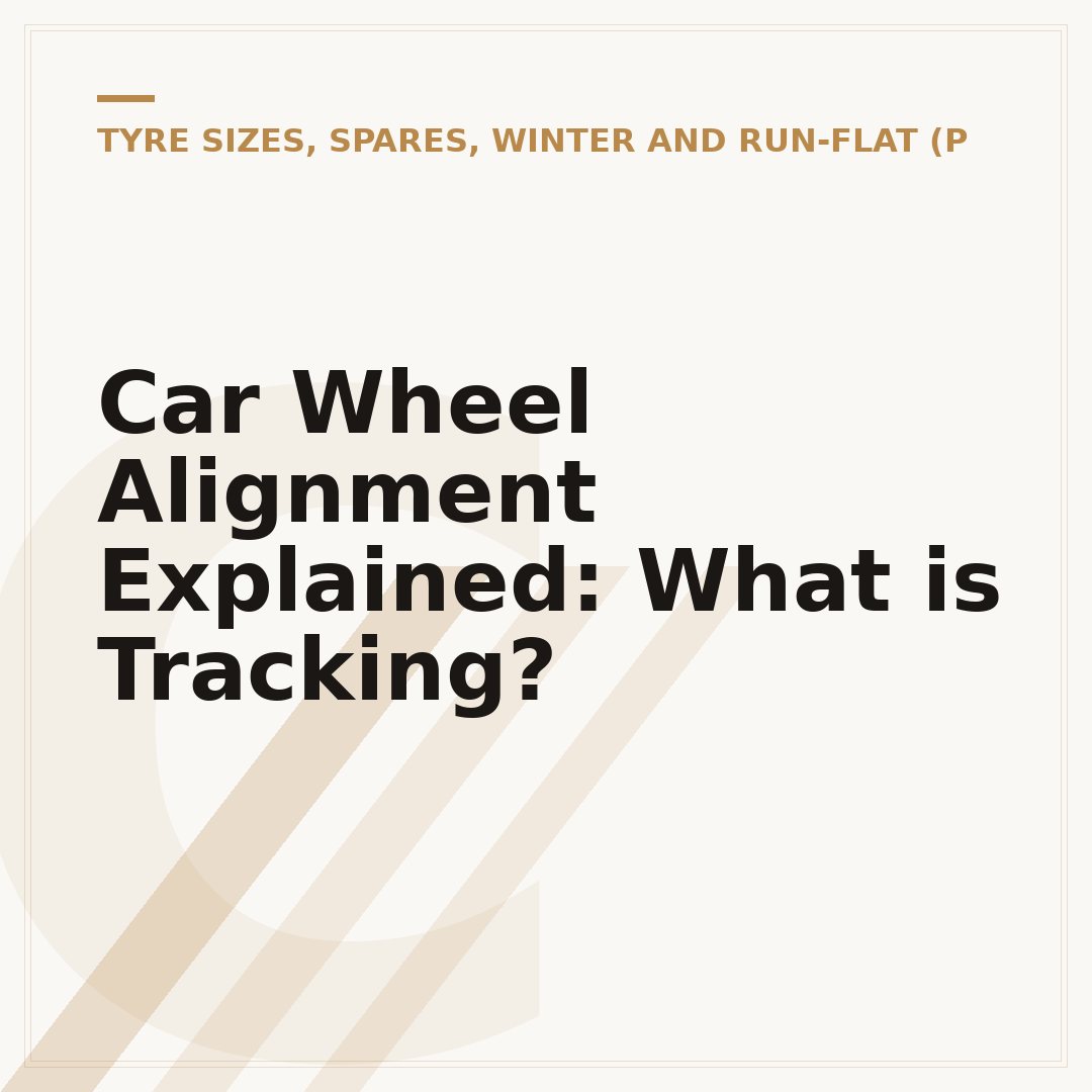 Car Wheel Alignment Explained: What is Tracking?