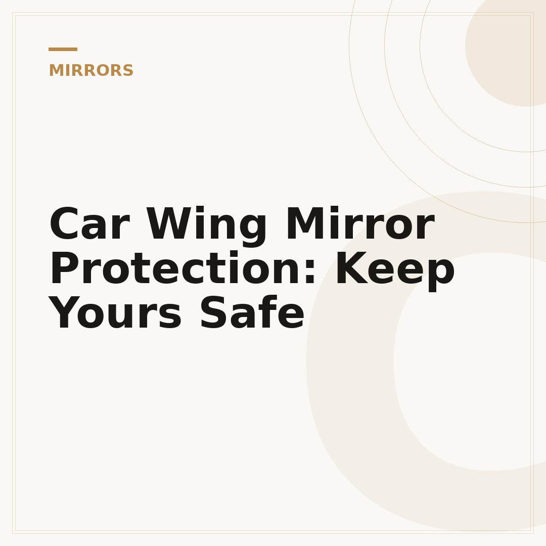 Car Wing Mirror Protection: Keep Yours Safe