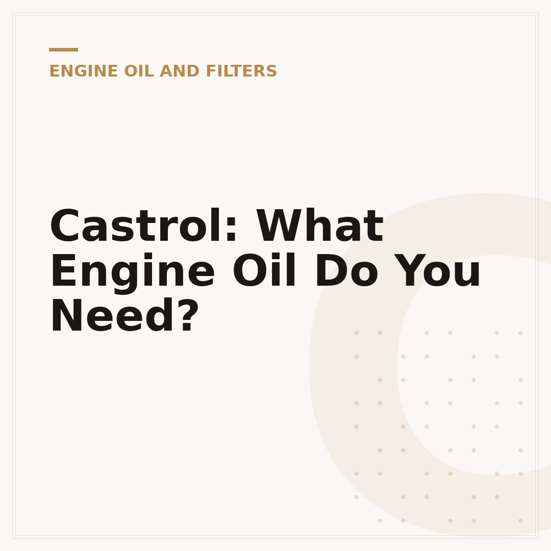 Castrol: What Engine Oil Do You Need?