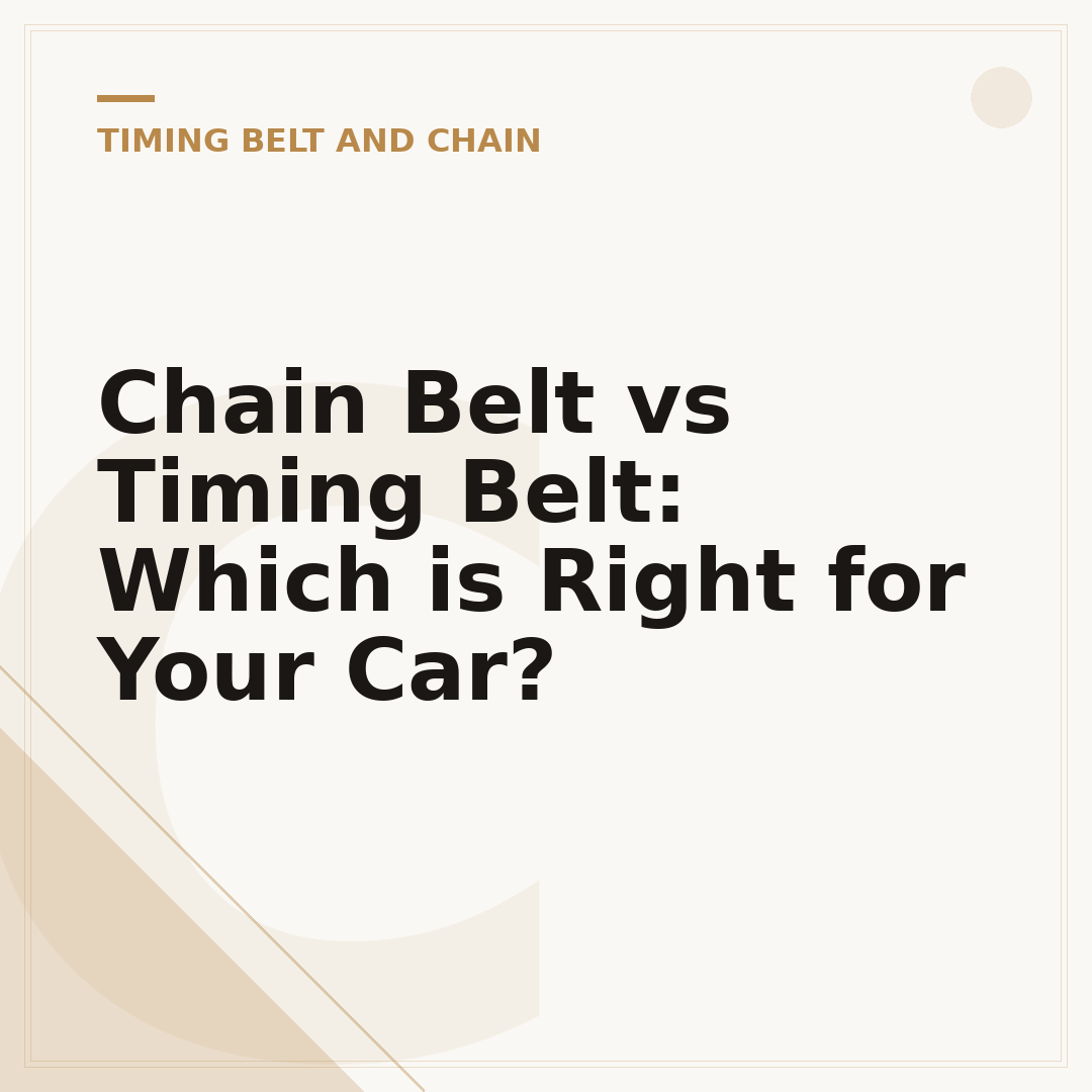 Chain Belt vs Timing Belt: Which is Right for Your Car?