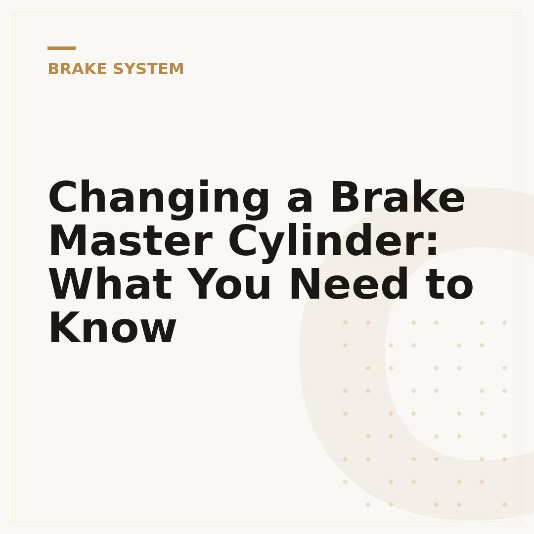 Changing a Brake Master Cylinder: What You Need to Know