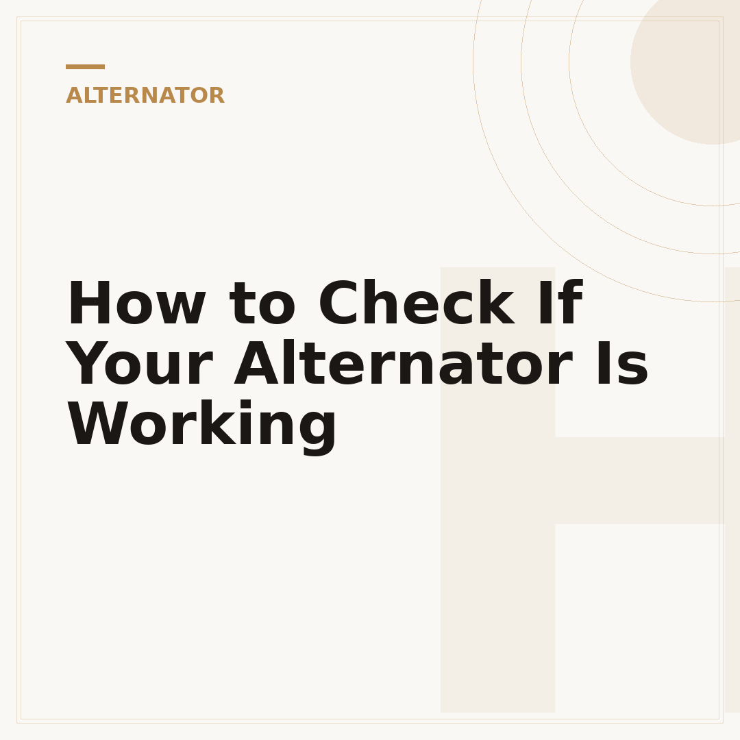 How to Check If Your Alternator Is Working