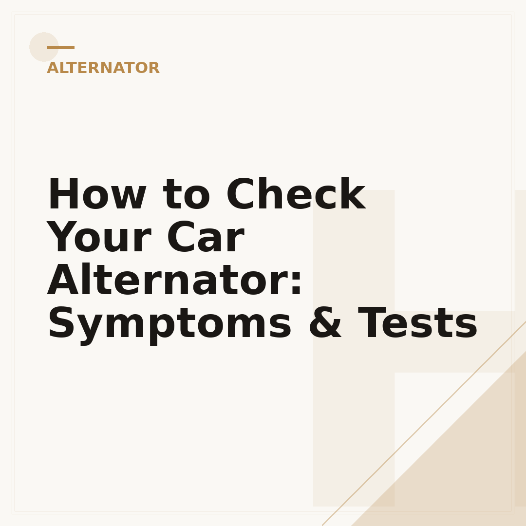 How to Check Your Car Alternator: Symptoms & Tests
