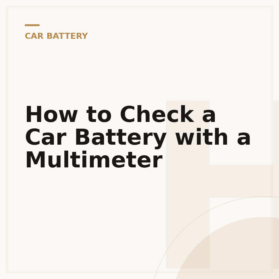 How to Check a Car Battery with a Multimeter