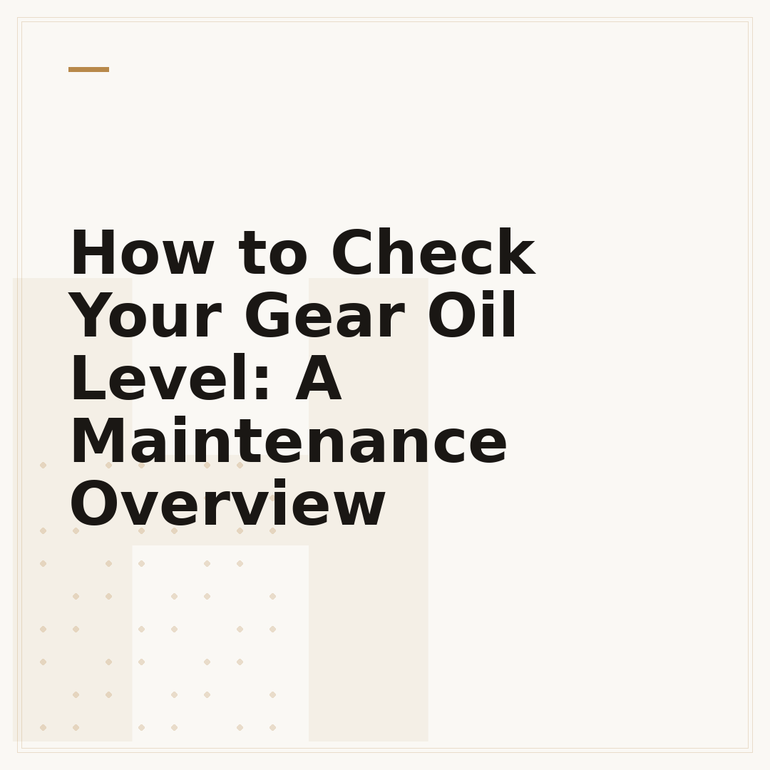 How to Check Your Gear Oil Level: A Maintenance Overview