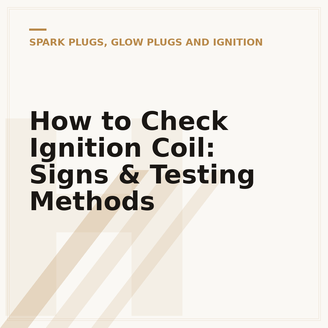 How to Check Ignition Coil: Signs & Testing Methods