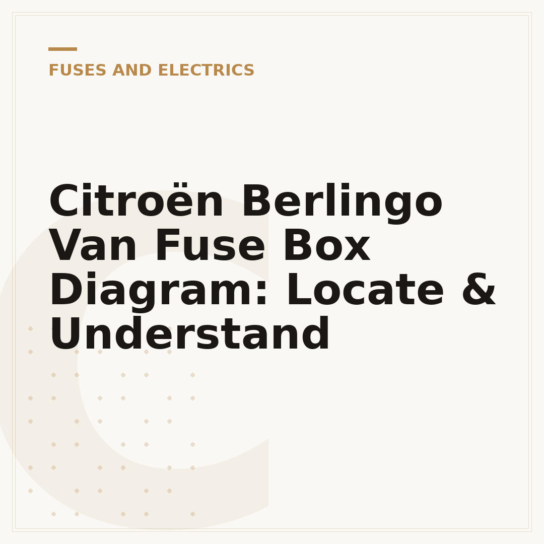 Citroën Berlingo Van Fuse Box Diagram: Locate & Understand