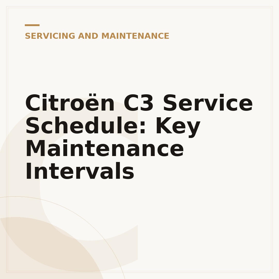 Citroën C3 Service Schedule: Key Maintenance Intervals
