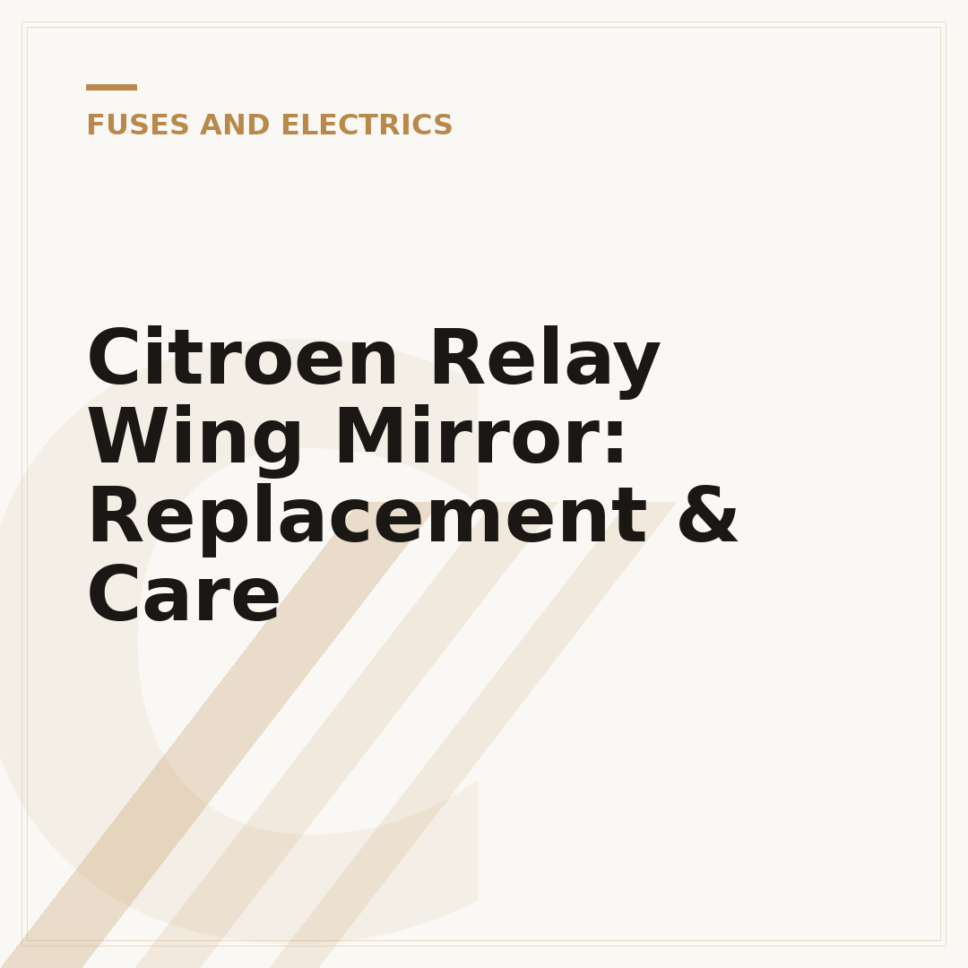 Citroen Relay Wing Mirror: Replacement & Care