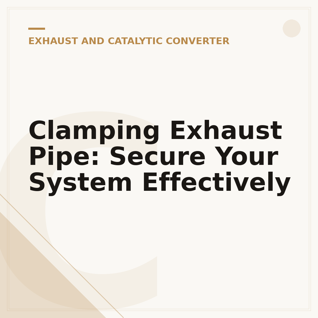 Clamping Exhaust Pipe: Secure Your System Effectively