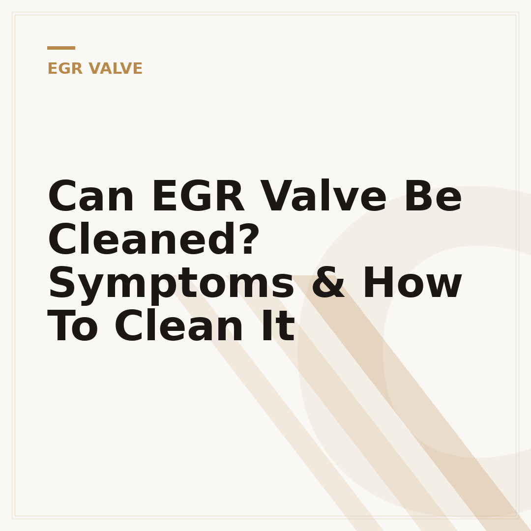 Can EGR Valve Be Cleaned? Symptoms & How To Clean It