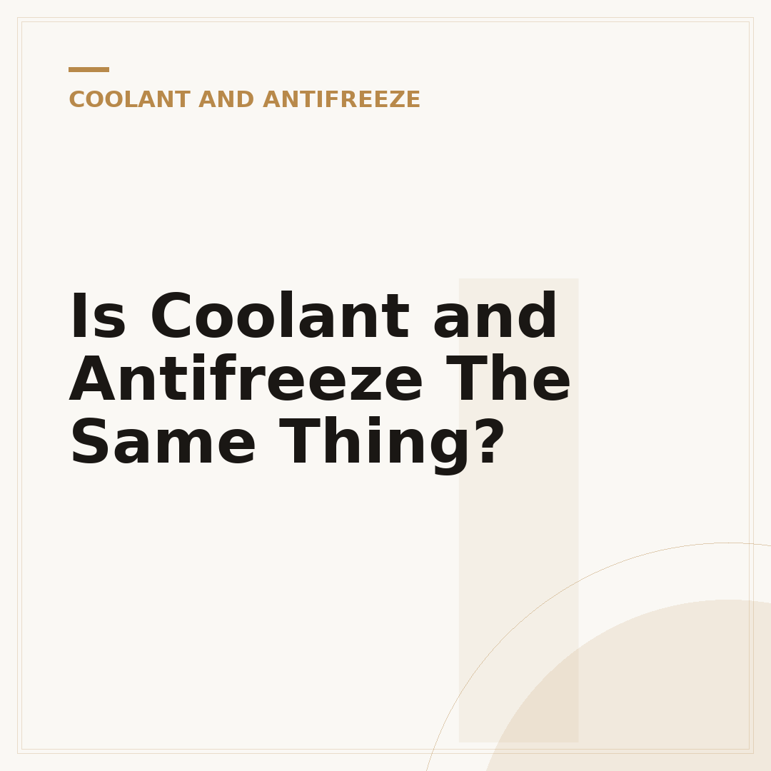 Is Coolant and Antifreeze The Same Thing?
