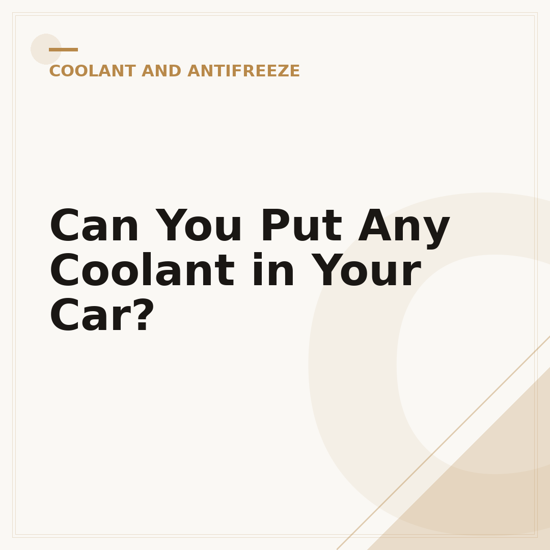 Can You Put Any Coolant in Your Car?