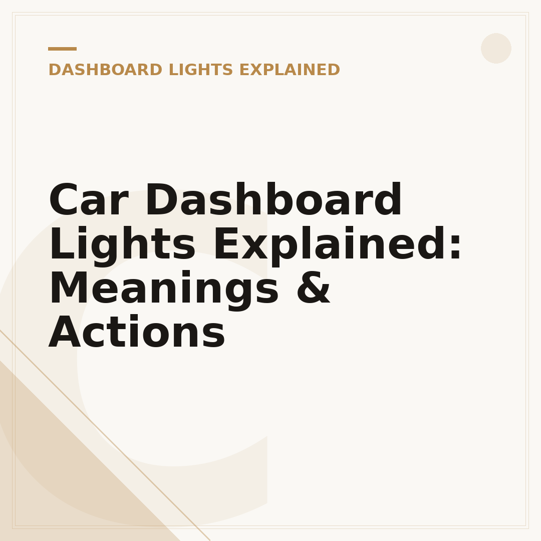 Car Dashboard Lights Explained: Meanings & Actions