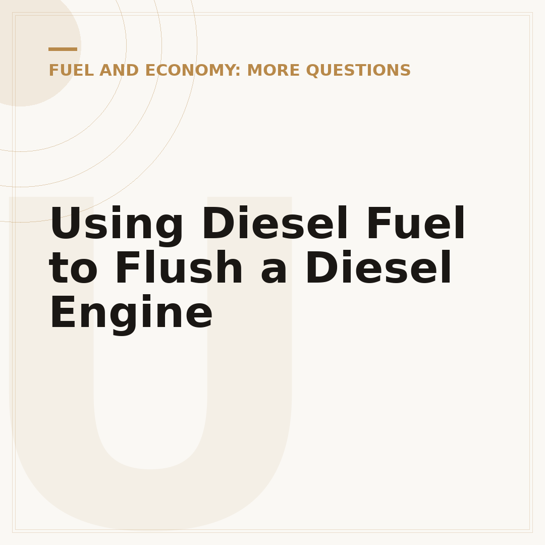 Using Diesel Fuel to Flush a Diesel Engine
