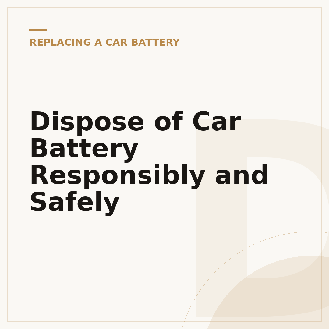 Dispose of Car Battery Responsibly and Safely