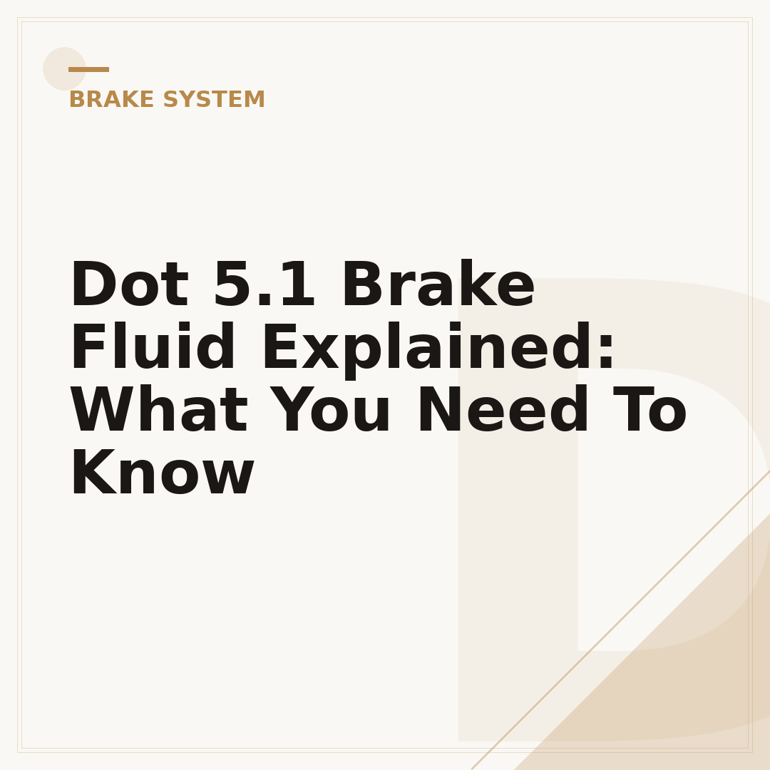 Dot 5.1 Brake Fluid Explained: What You Need To Know