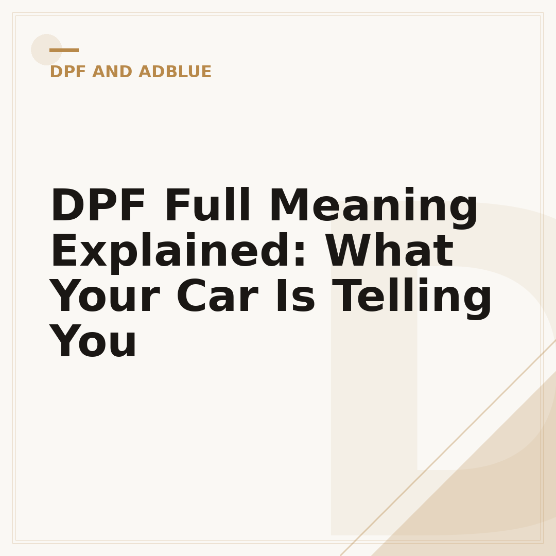 DPF Full Meaning Explained: What Your Car Is Telling You