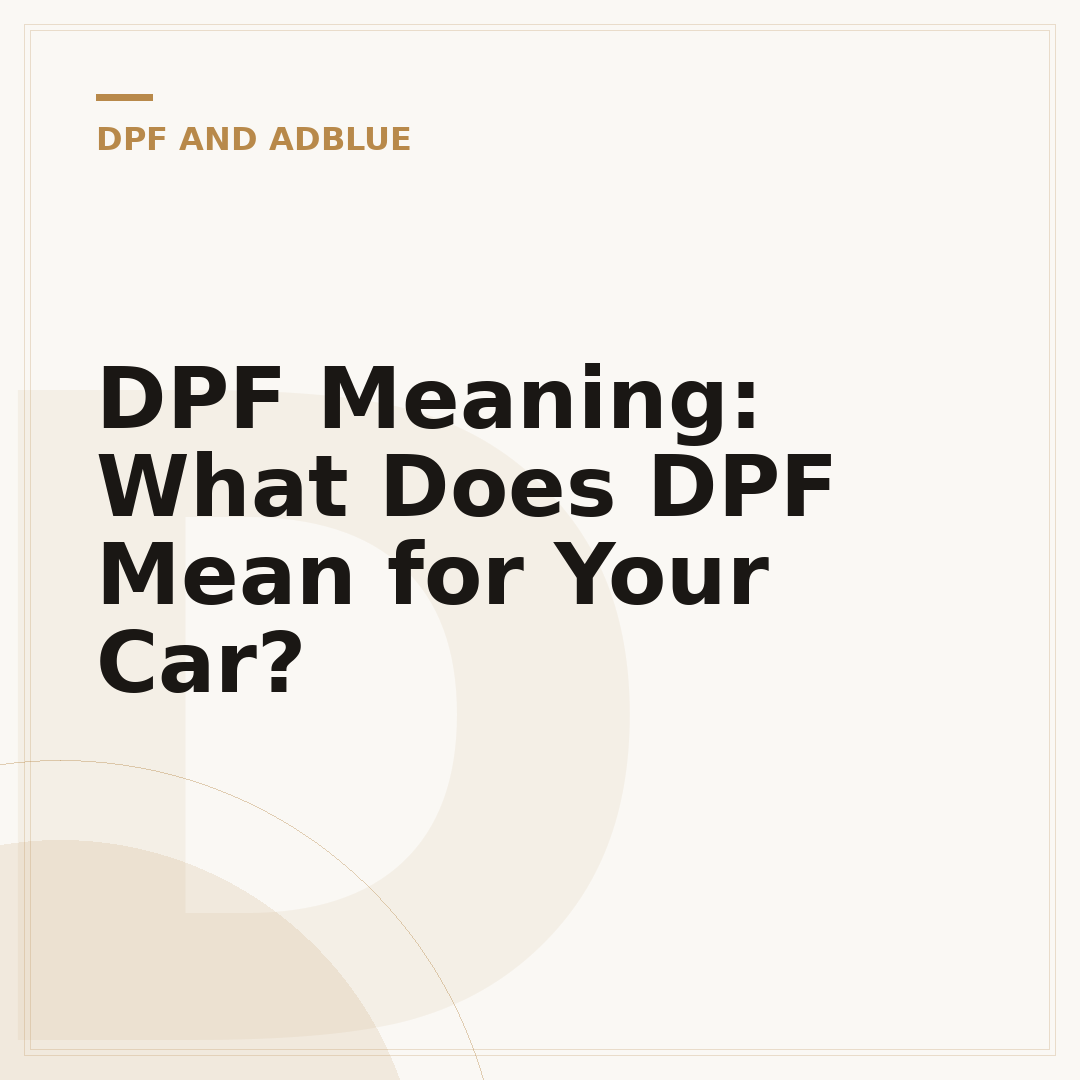 DPF Meaning: What Does DPF Mean for Your Car?