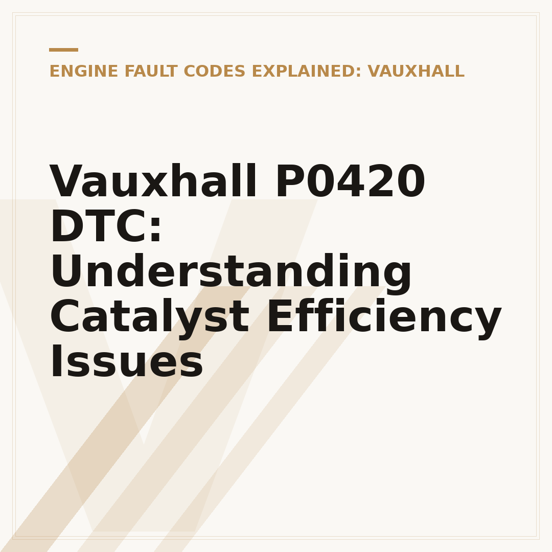 Vauxhall P0420 DTC: Understanding Catalyst Efficiency Issues