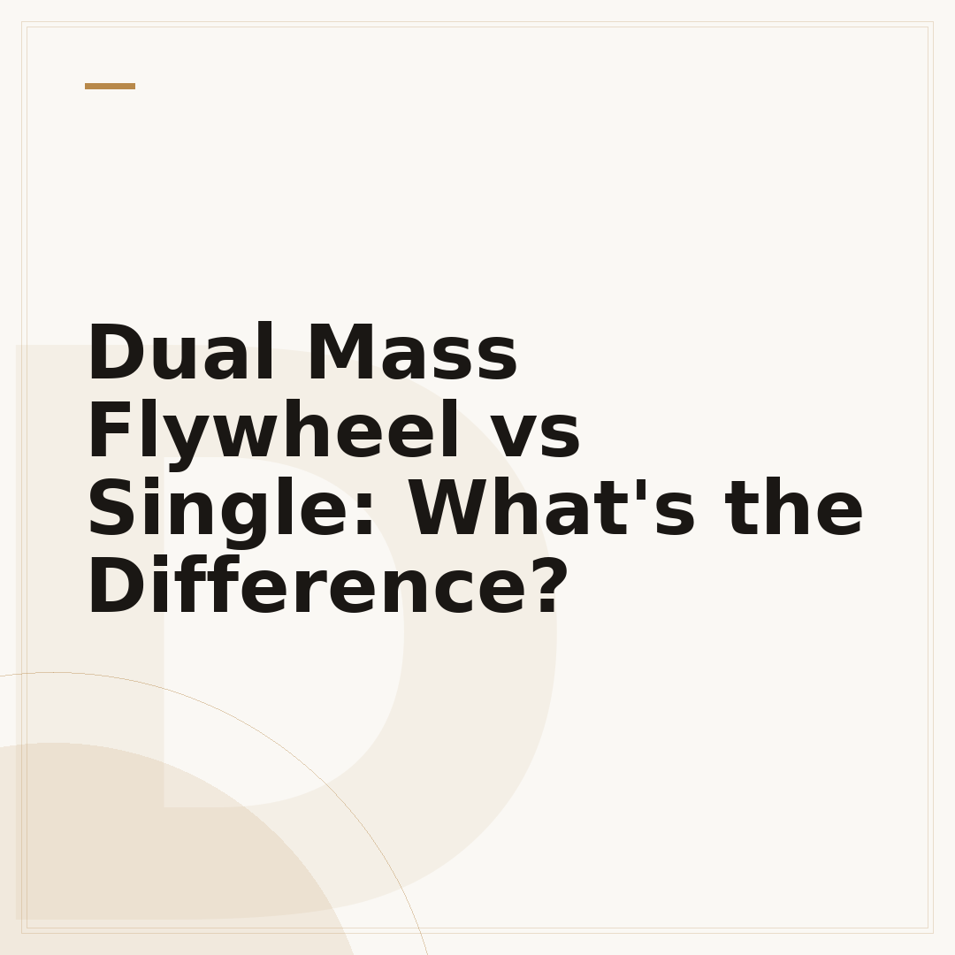 Dual Mass Flywheel vs Single: What's the Difference?