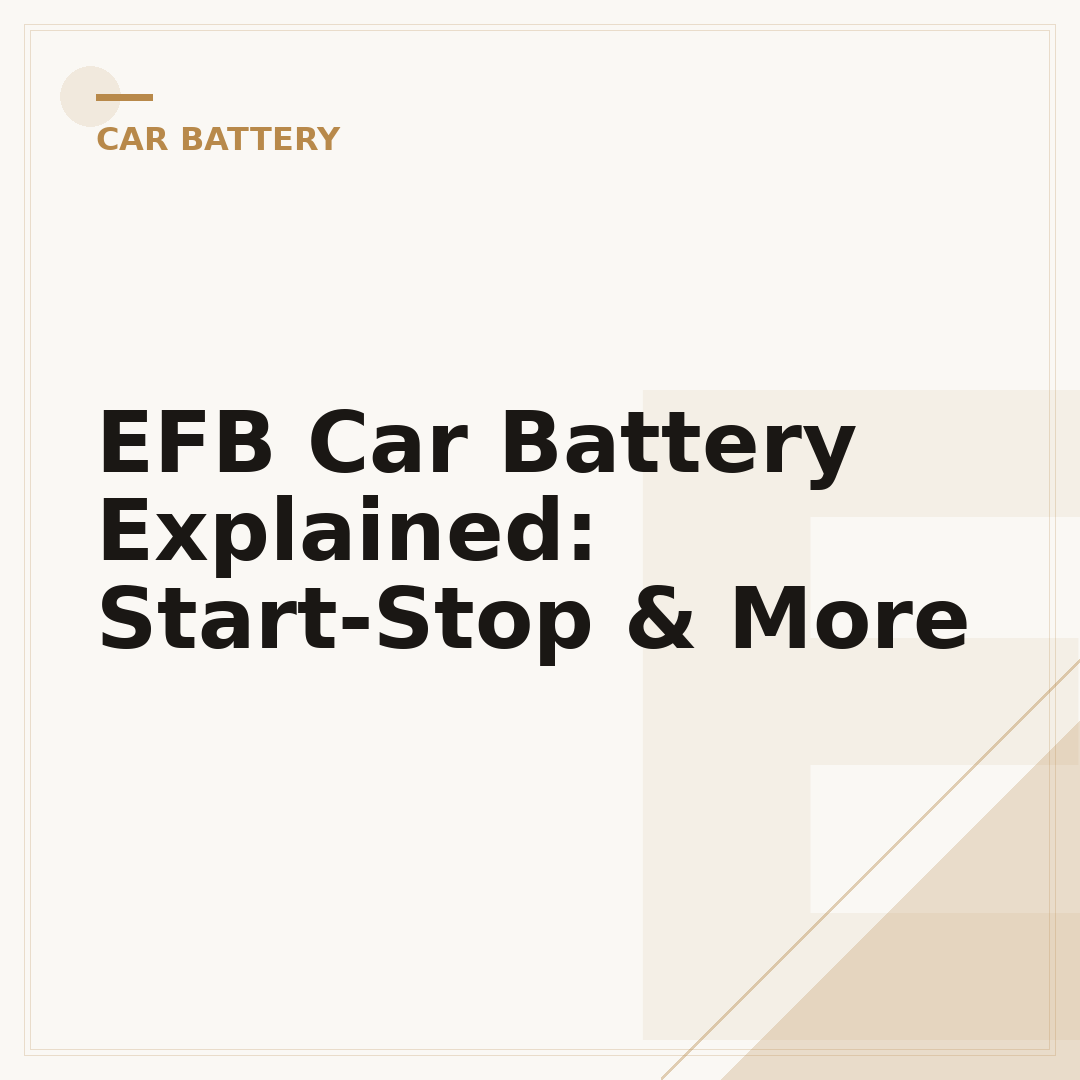 EFB Car Battery Explained: Start-Stop & More