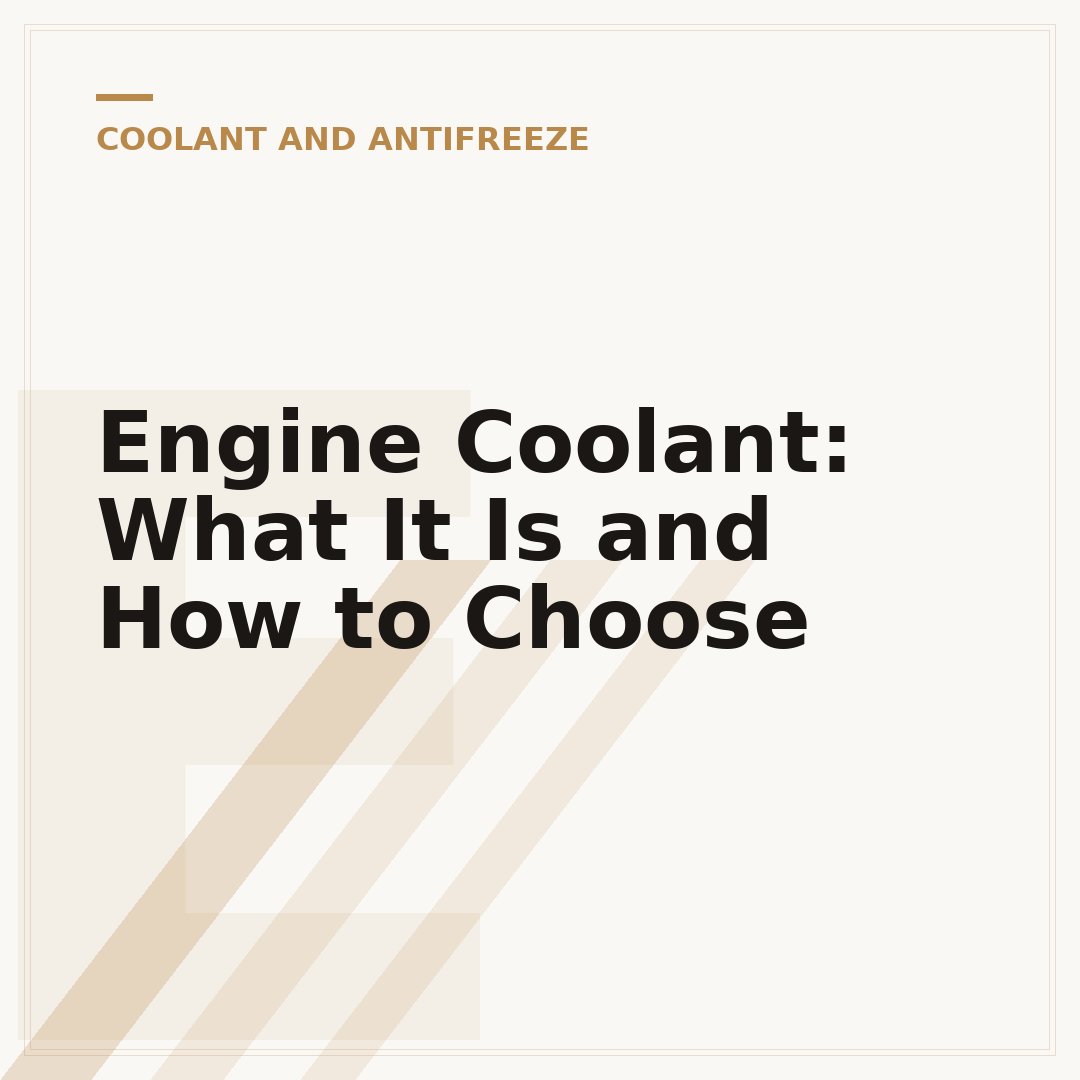 Engine Coolant: What It Is and How to Choose