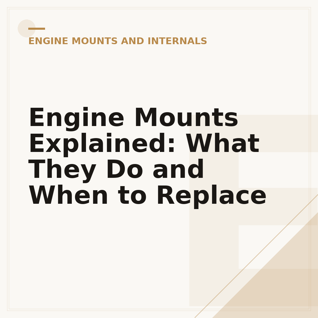 Engine Mounts Explained: What They Do and When to Replace