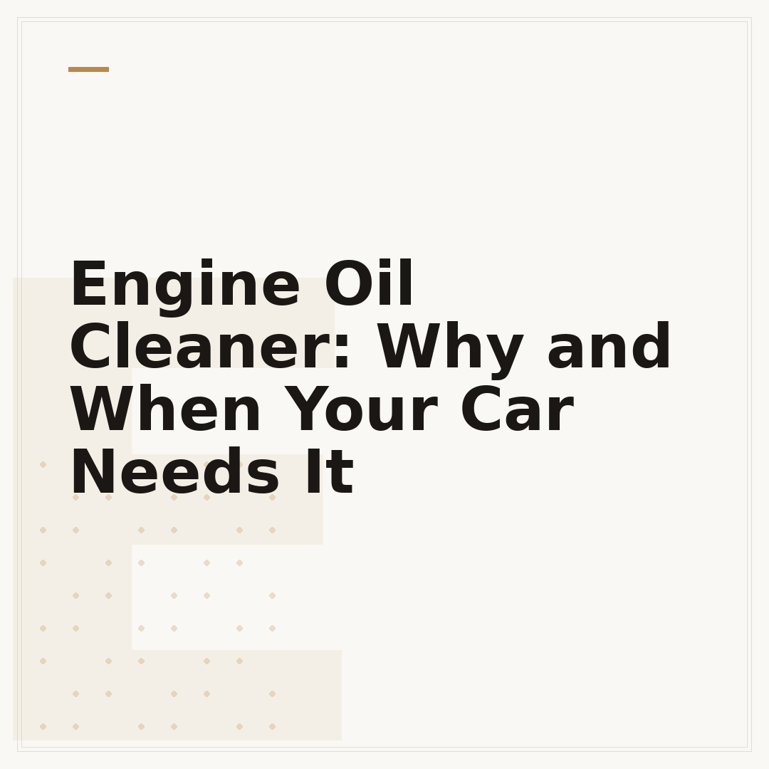 Engine Oil Cleaner: Why and When Your Car Needs It