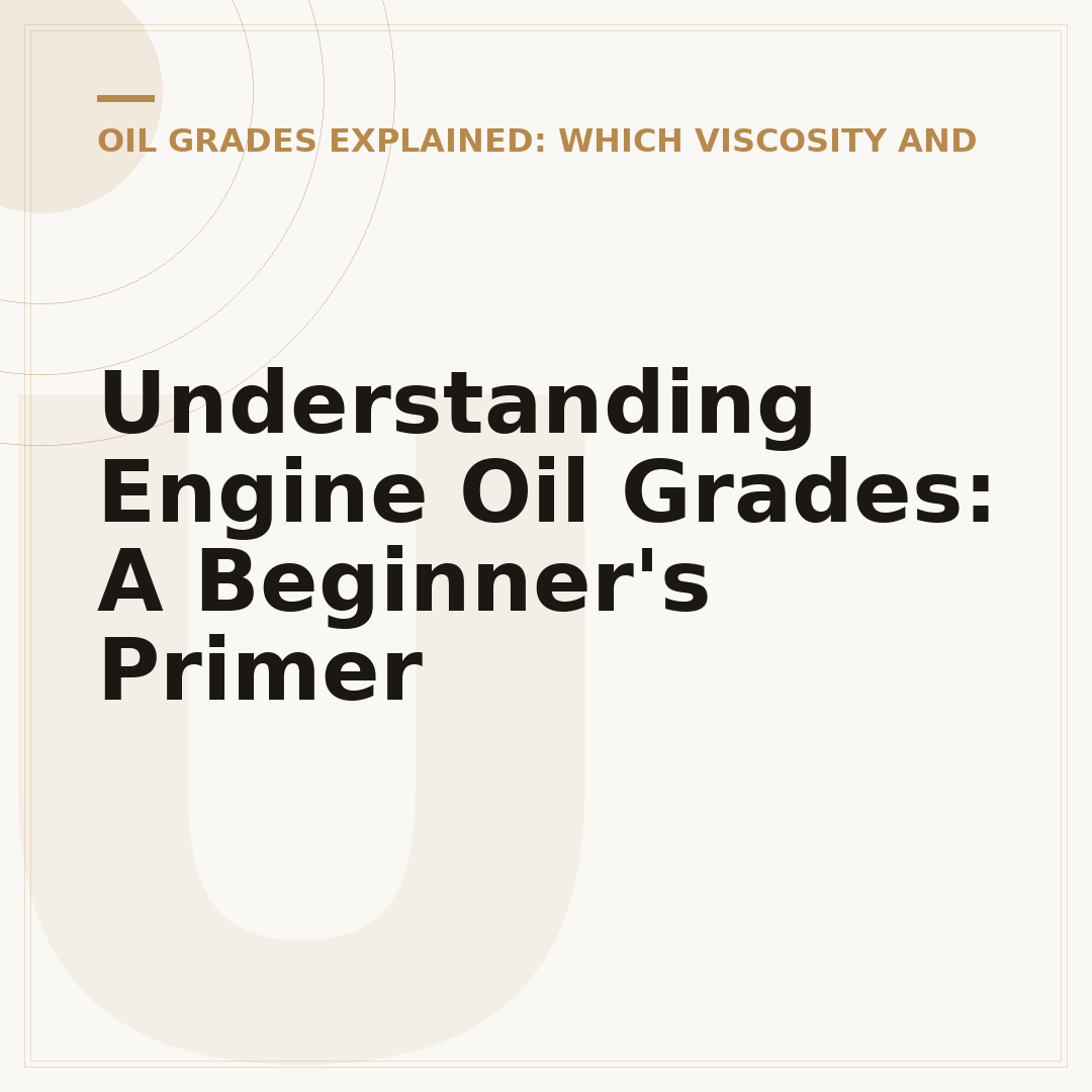Understanding Engine Oil Grades: A Beginner's Primer